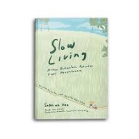 Image of Slow Living: Hidup Bukanlah Pelarian Tapi Perjalanan