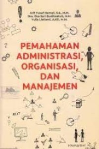 Image of Pemahaman Administrasi, Organisasi, Dan Manajemen