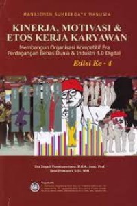 Image of Manajemen Sumberdaya Manusia Kinerja, Motivasi & Etos Kerja Karyawan: Membangun Organisasi Kompetitif Era Perdagangan Bebas Dunia & Industri 4.0 Digital