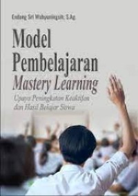 Image of Model Pembelajaran Mastery Learning: Upaya Peningkatan Keaktifan Dan Hasil Belajar Siswa