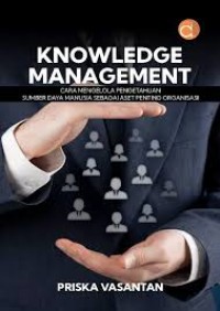 Image of Knowledge Management: Cara Mengelola Pengetahuan Sumberdaya Manusia Sebagai aset Penting Organisasi