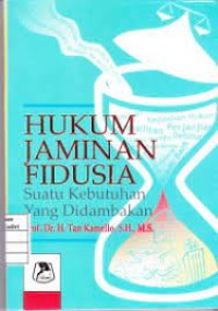 Image of Hukum Jaminan Fidusa :Suatu Kebutuhan Yang Didambakan