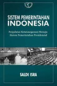 Image of Sistem Pemerintahan Indonesia :Pergulatan Ketatanegaraan Menuju Sistem Pemerintahan Presidensial