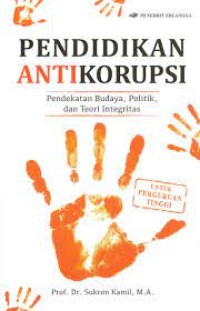 Image of Pendidikan Antikorupsi :Pendekatan Budaya, Politik, Dan Teori Integritas