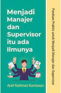 Image of Menjadi Manajer Dan Supervisor Itu Ada Ilmunya