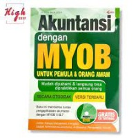 Image of Akuntansi Dengan Myob Untuk Pemula & Orang Awam: Mudah Dipahami & Langsung Bisa Dipraktikkan Semua Orang
